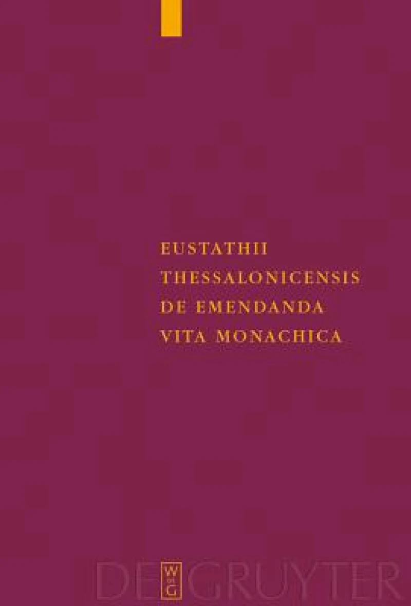 Eustathii Thessalonicensis De emendanda vita monachica