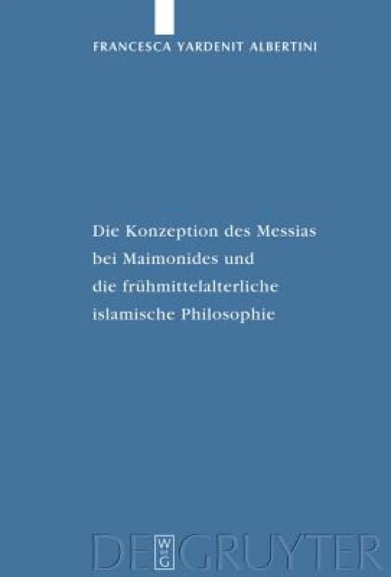 Konzeption des Messias bei Maimonides und die frühmittelalterliche islamische Philosophie