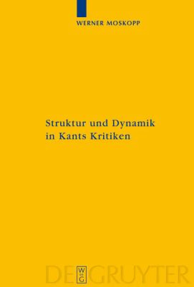 Struktur Und Dynamik in Kants Kritiken