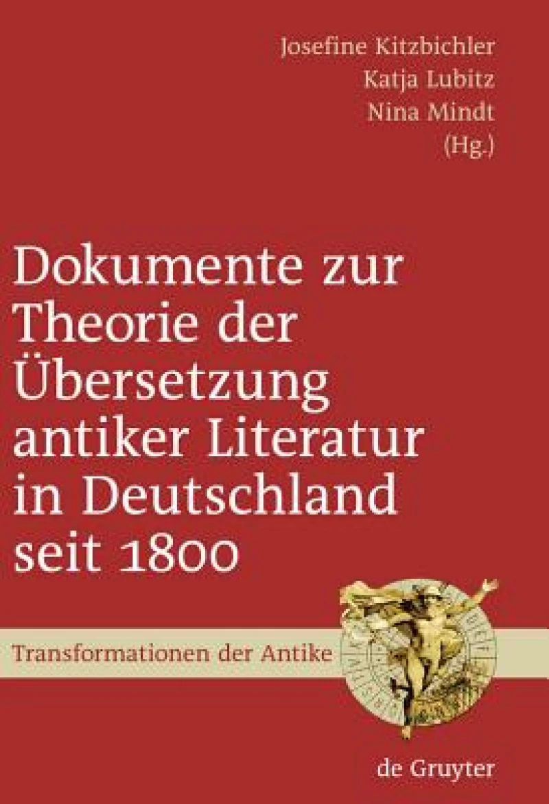 Dokumente Zur Theorie Der Ubersetzung Antiker Literatur in Deutschland Seit 1800