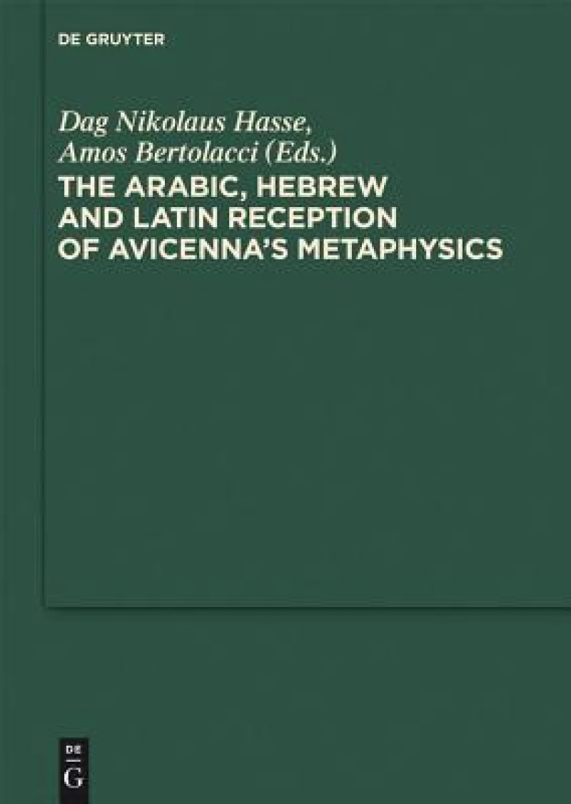 Arabic, Hebrew and Latin Reception of Avicenna''s Metaphysics