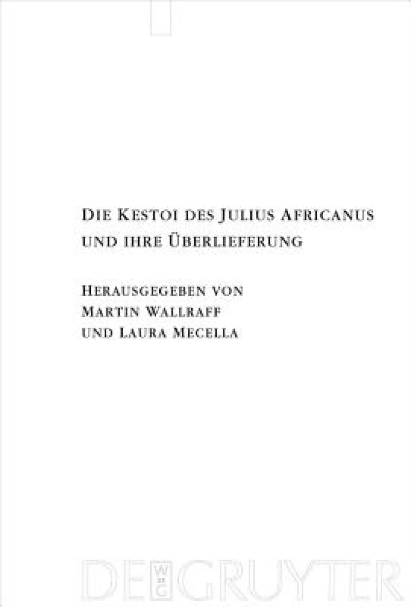 Die Kestoi Des Julius Africanus und ihre Uberlieferung