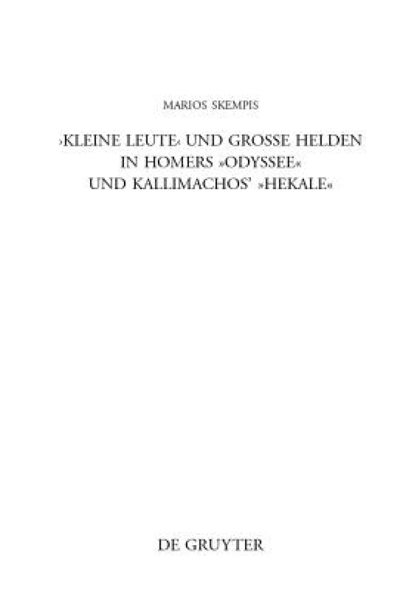 "Kleine Leute" und große Helden in Homers Odyssee und Kallimachos'' Hekale