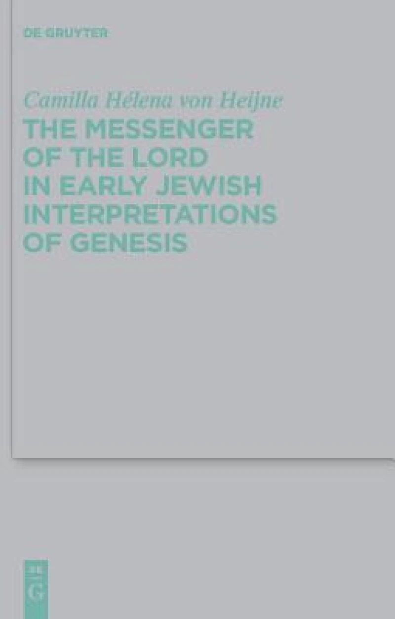 The Messenger of the Lord in Early Jewish Interpretations of Genesis
