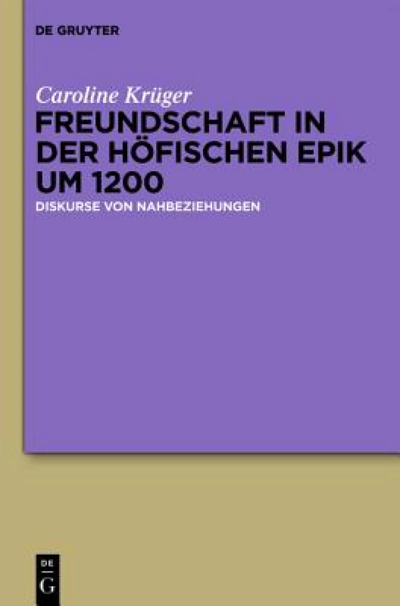 Freundschaft in Der Hofischen Epik Um 1200
