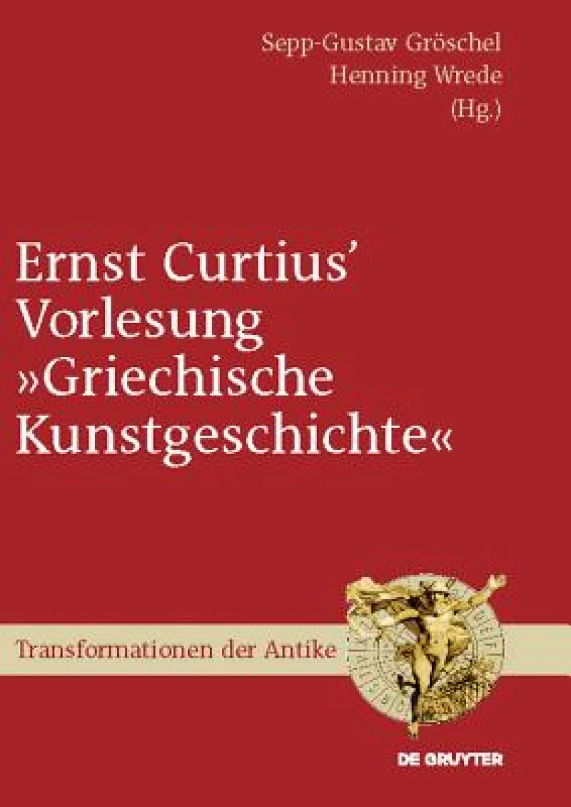 Ernst Curtius'' Vorlesung "Griechische Kunstgeschichte"