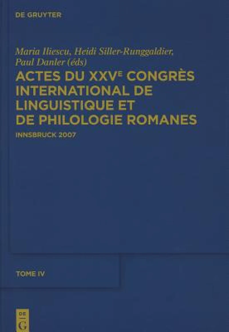 Actes du XXVe Congrès International de Linguistique et de Philologie Romanes. Tome IV