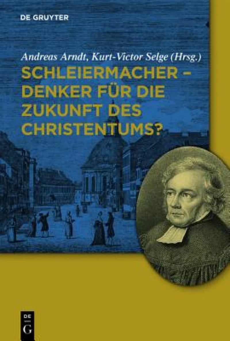 Schleiermacher - Denker Fur Die Zukunft Des Christentums?