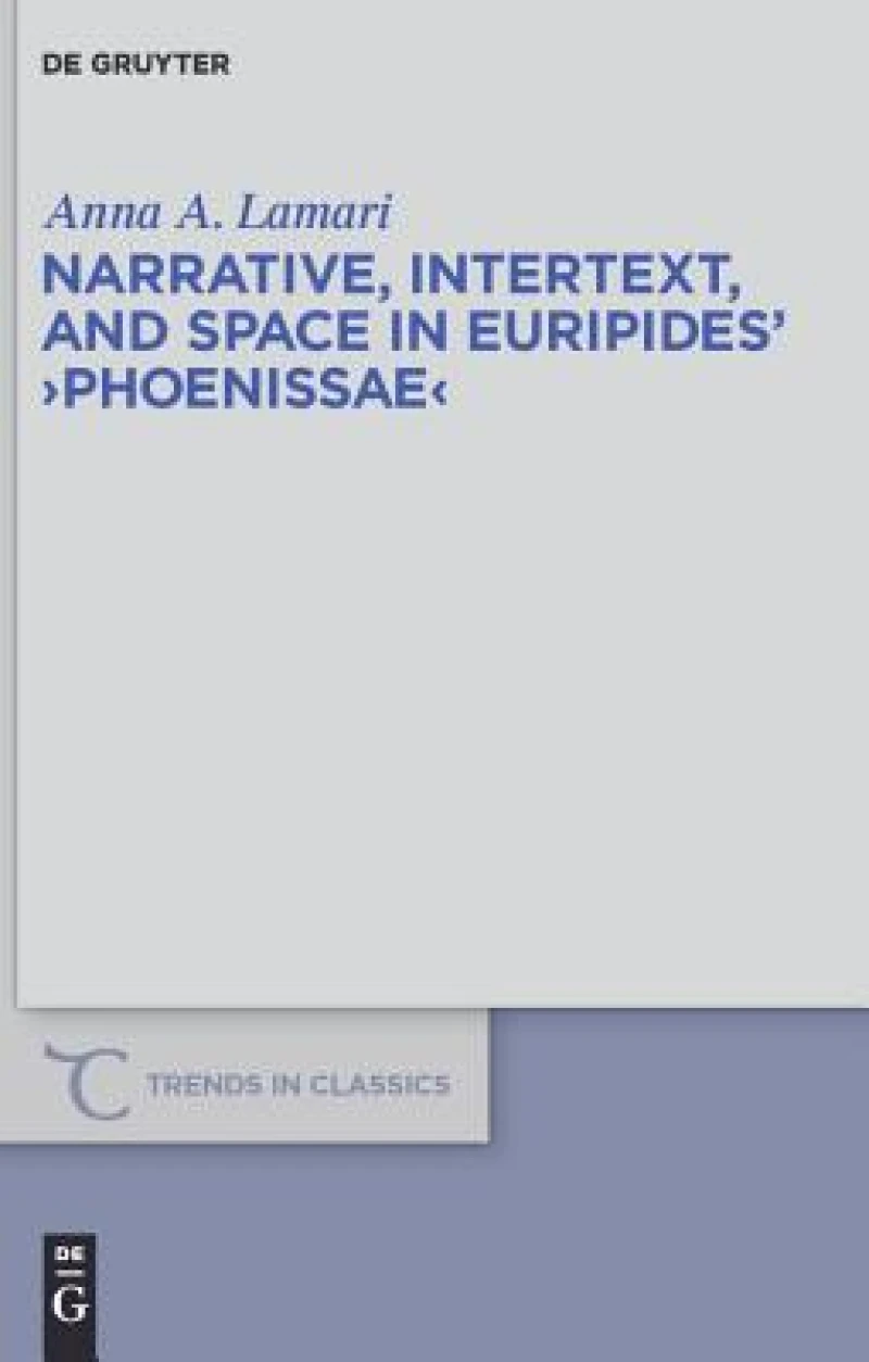 Narrative, Intertext, and Space in Euripides'' "Phoenissae"