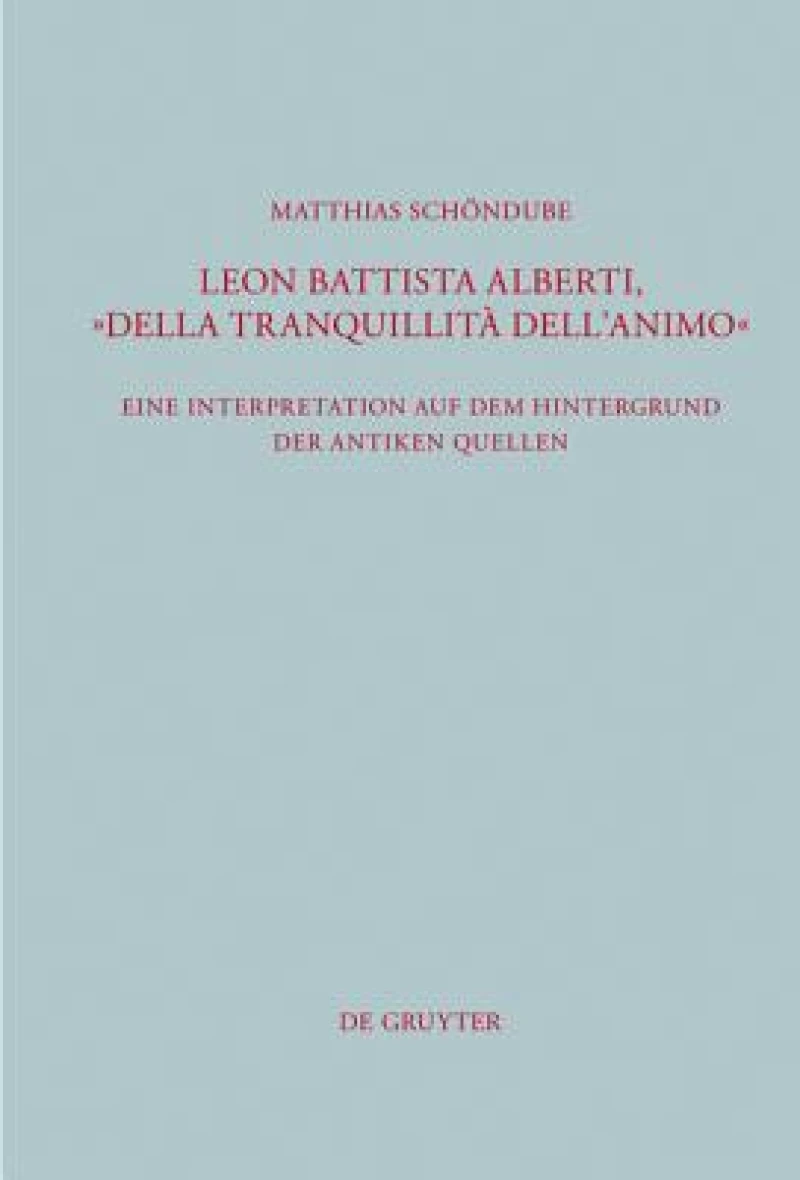Leon Battista Alberti, "Della Tranquillita Dell''animo"