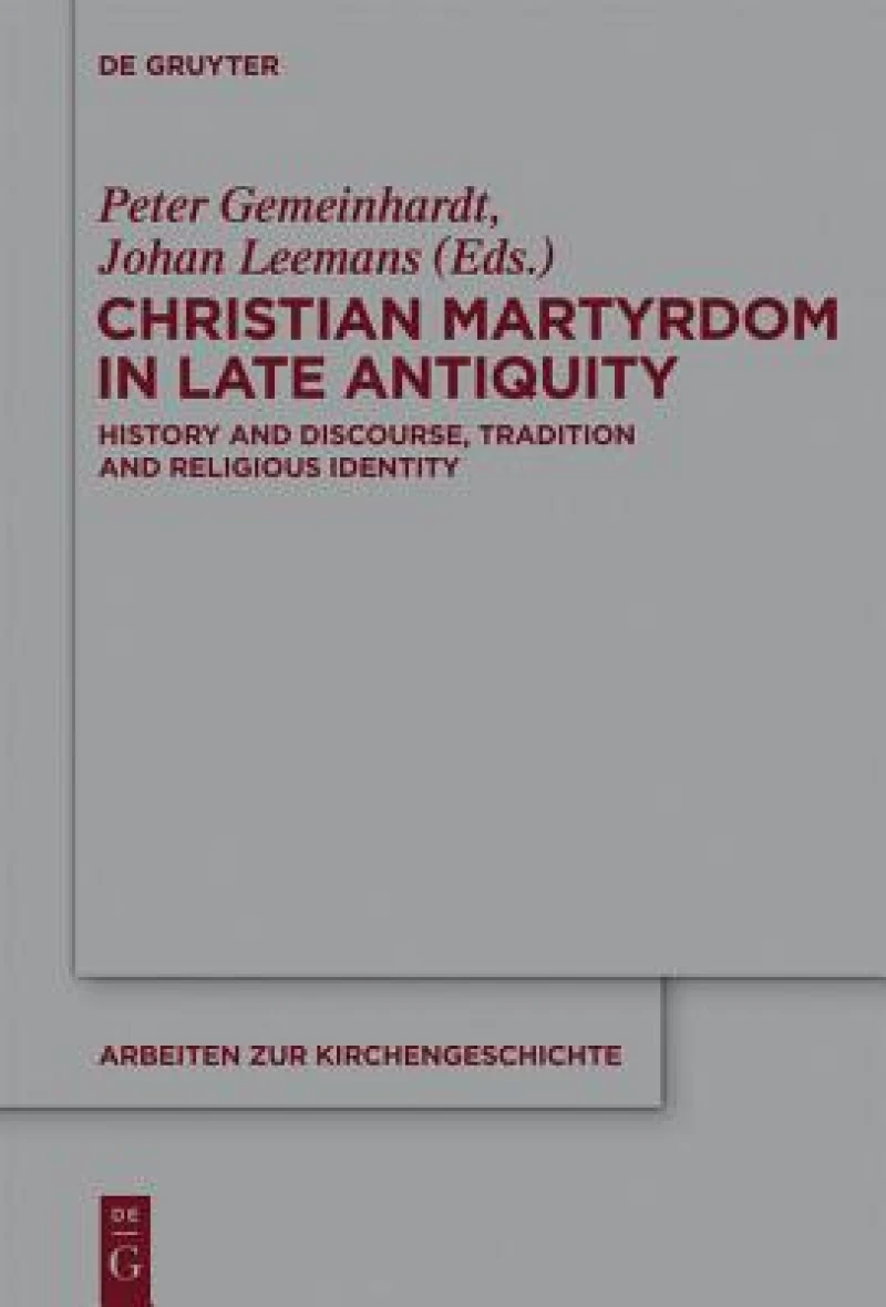 Christian Martyrdom in Late Antiquity (300-450 AD)