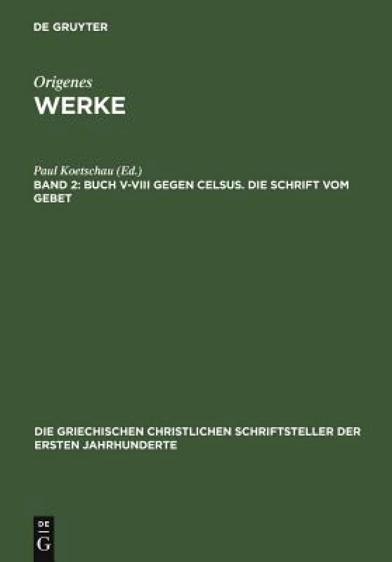 Buch V–VIII gegen Celsus. Die Schrift vom Gebet