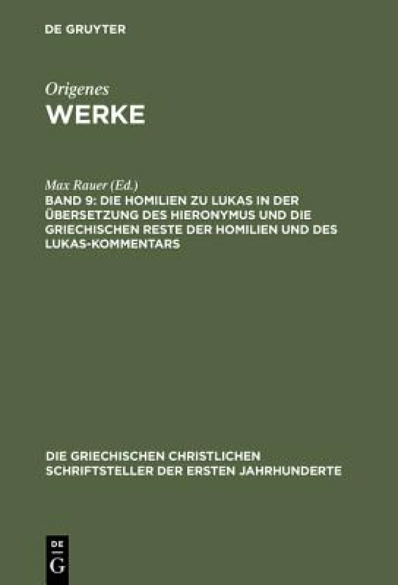 Die Homilien Zu Lukas in Der Ubersetzung Des Hieronymus Und Die Griechischen Reste Der Homilien Und Des Lukas-kommentars