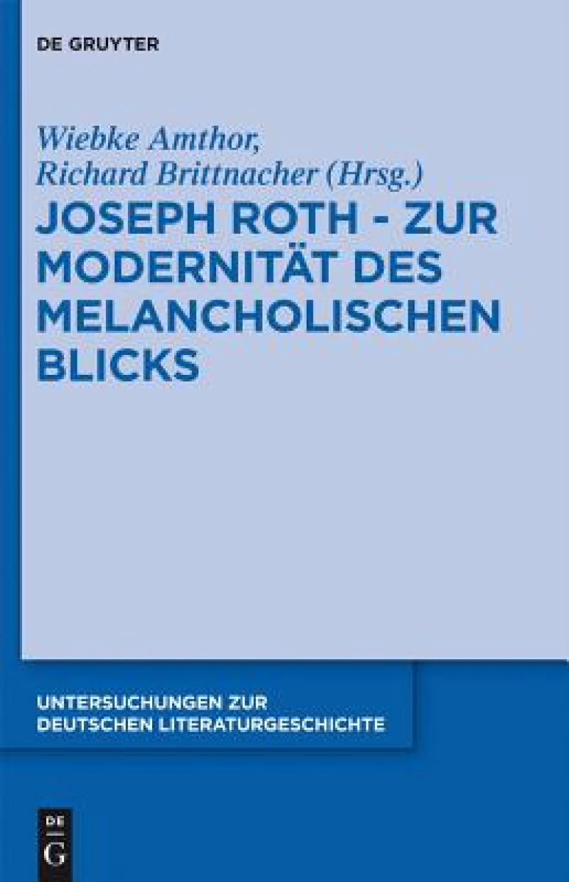 Joseph Roth - Zur Modernität Des Melancholischen Blicks