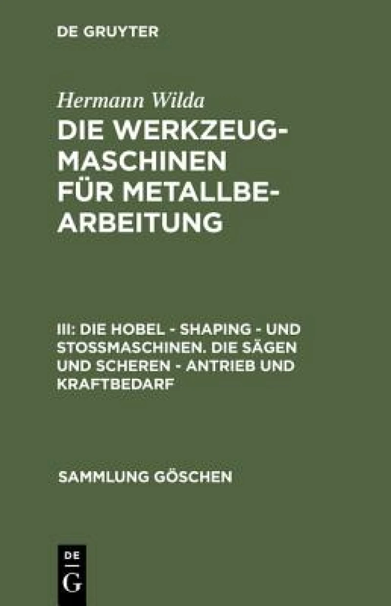 Hobel – Shaping – und Stoßmaschinen. Die Sägen und Scheren – Antrieb und Kraftbedarf