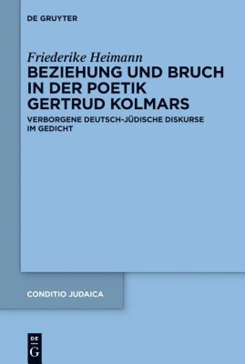 Beziehung Und Bruch in Der Poetik Gertrud Kolmars