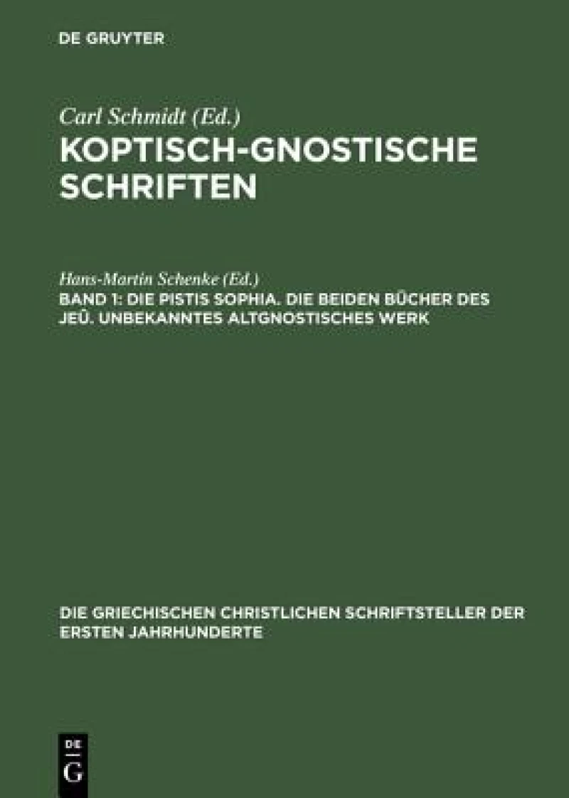 Pistis Sophia. Die beiden Bücher des Jeû. Unbekanntes altgnostisches Werk