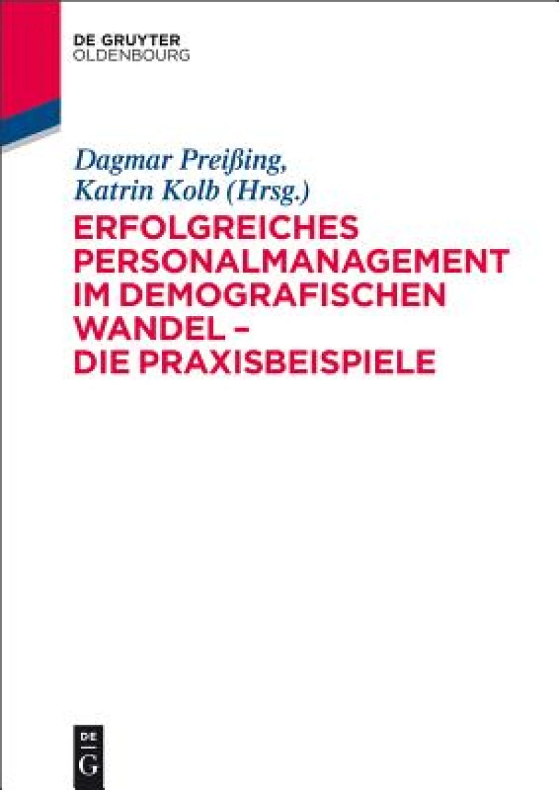 Erfolgreiches Personalmanagement im demografischen Wandel – Die Praxisbeispiele