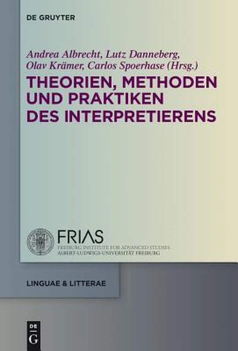 Theorien, Methoden Und Praktiken Des Interpretierens