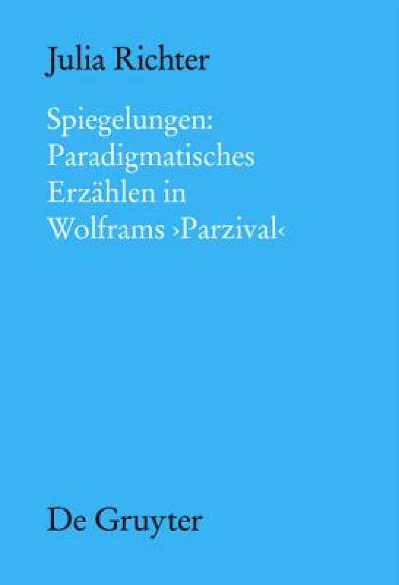 Spiegelungen: Paradigmatisches Erzählen in Wolframs Parzival