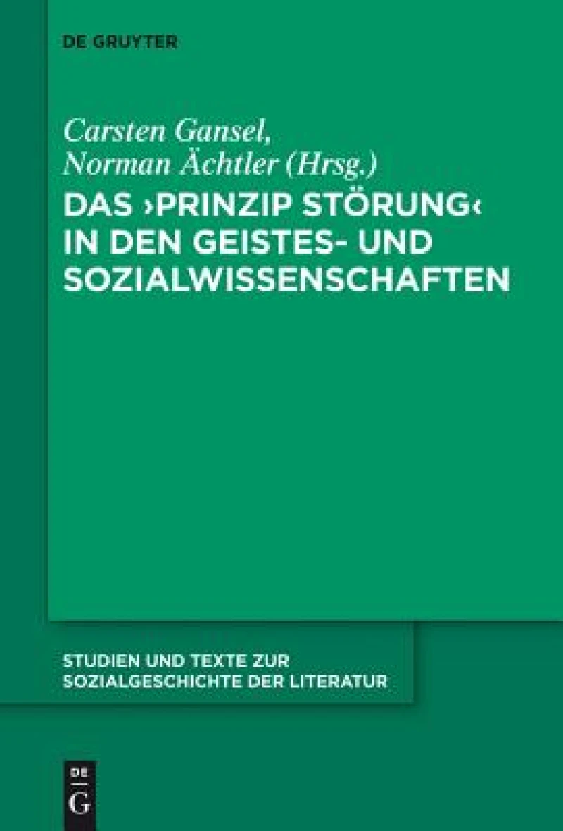 ''Prinzip Störung'' in den Geistes- und Sozialwissenschaften