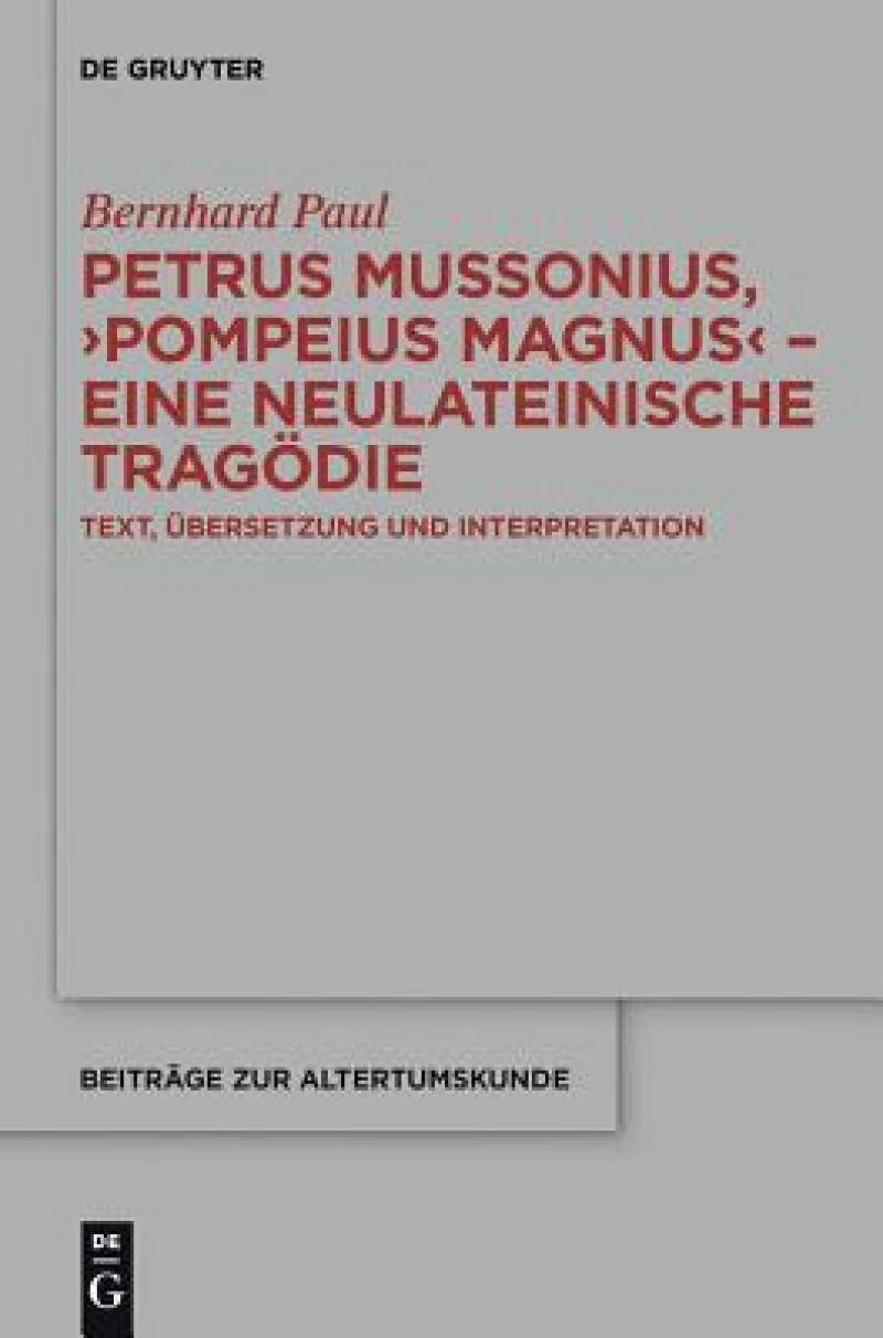 Petrus Mussonius, "Pompeius Magnus" - eine neulateinische Tragödie