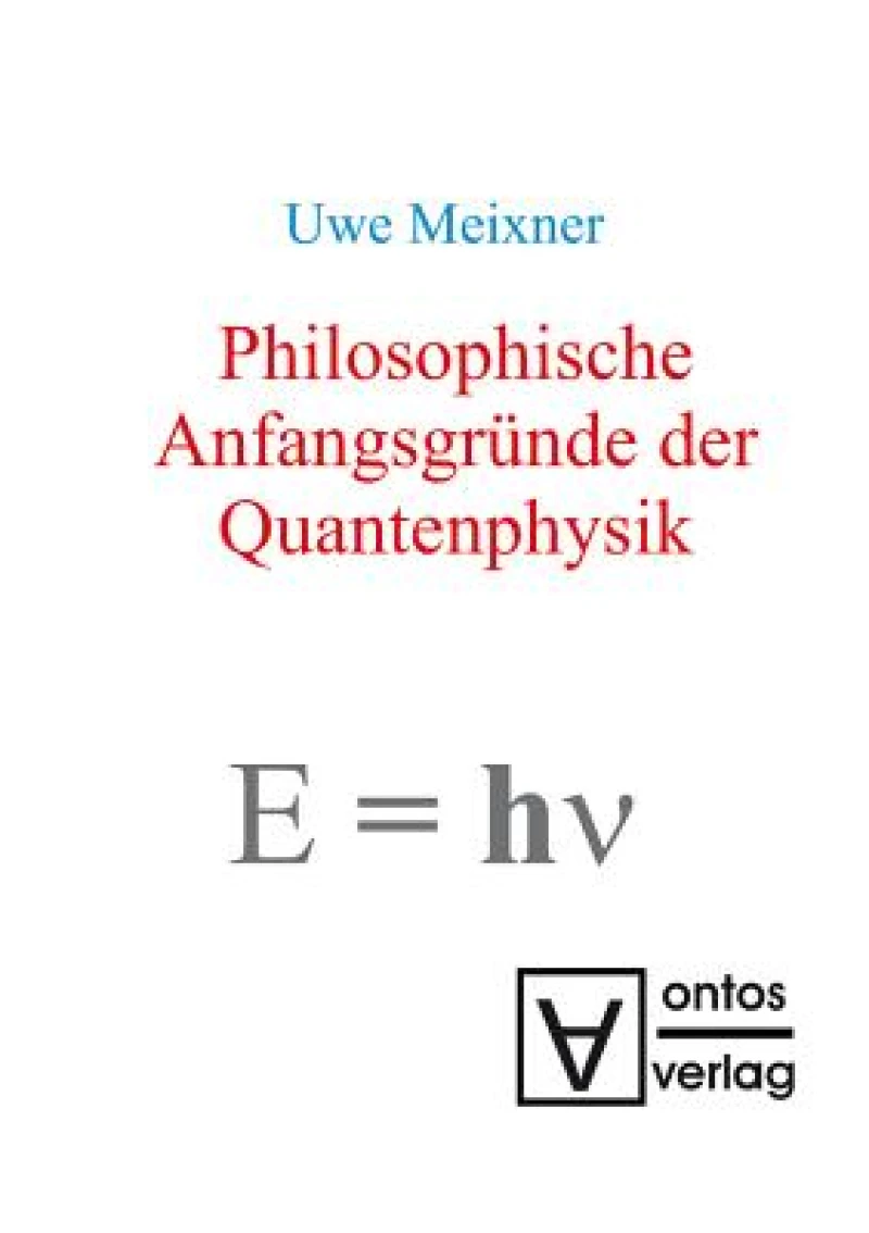 Philosophische Anfangsgründe Der Quantenphysik