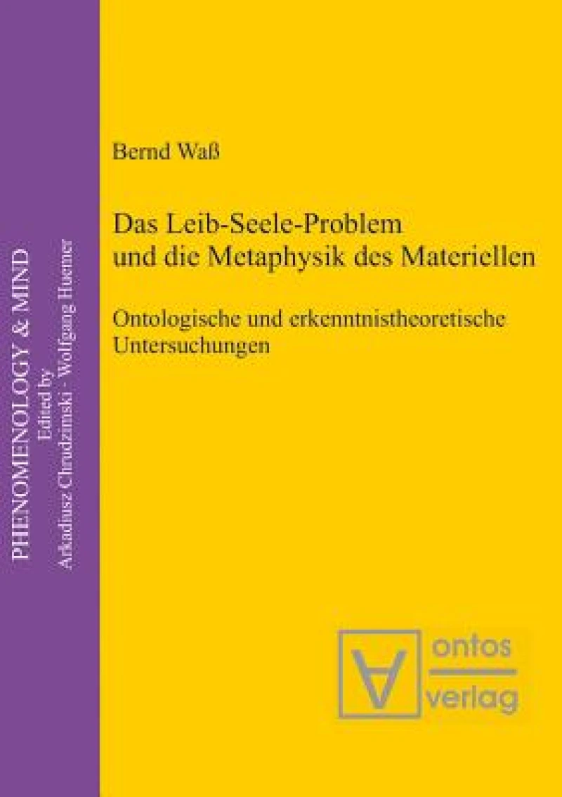 Leib-Seele-Problem und die Metaphysik des Materiellen