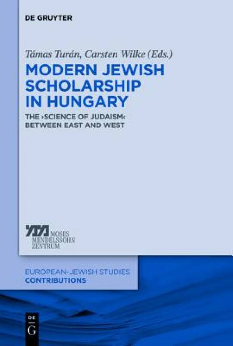 Modern Jewish Scholarship in Hungary
