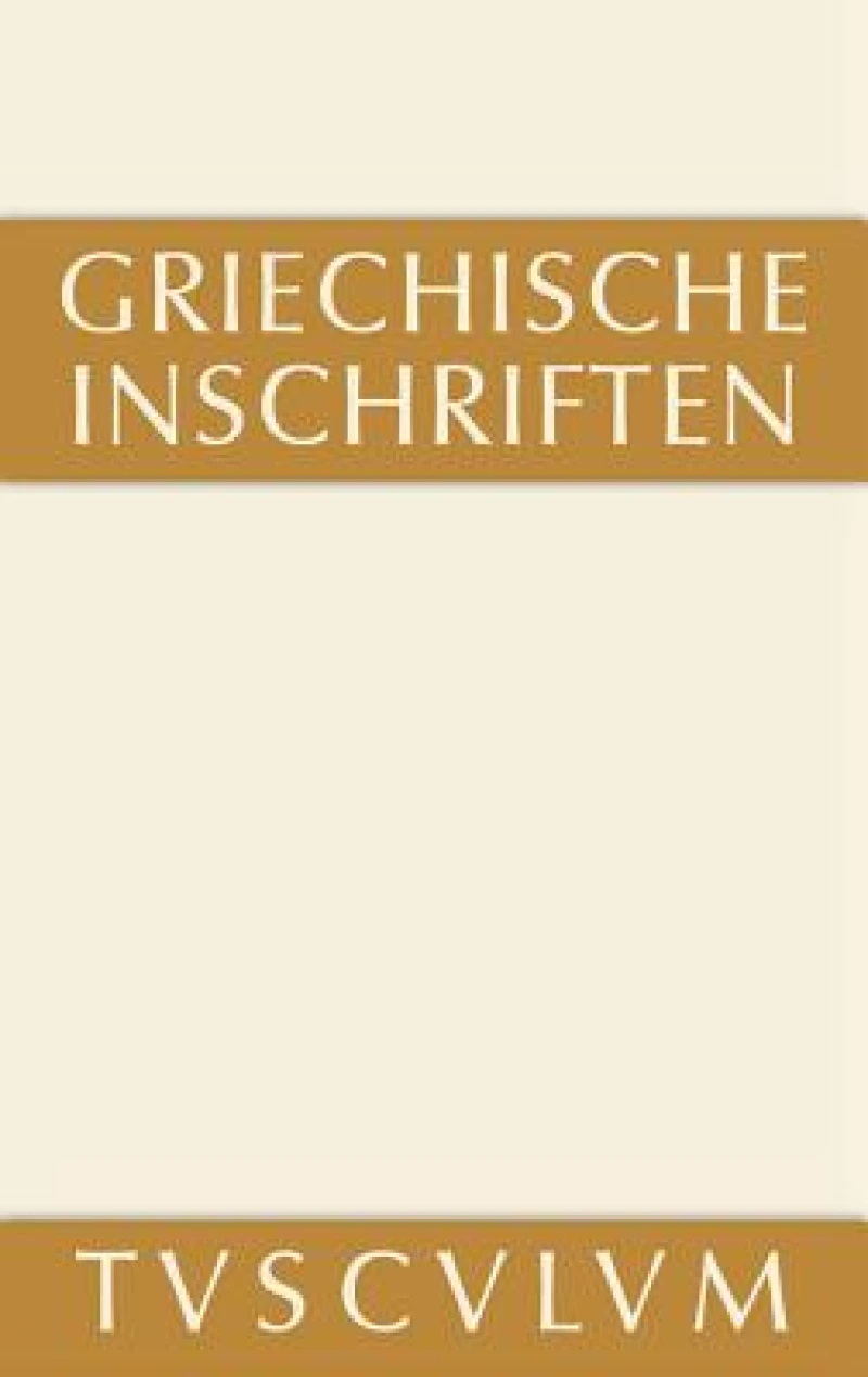Griechische Inschriften als Zeugnisse des privaten und öffentlichen Lebens