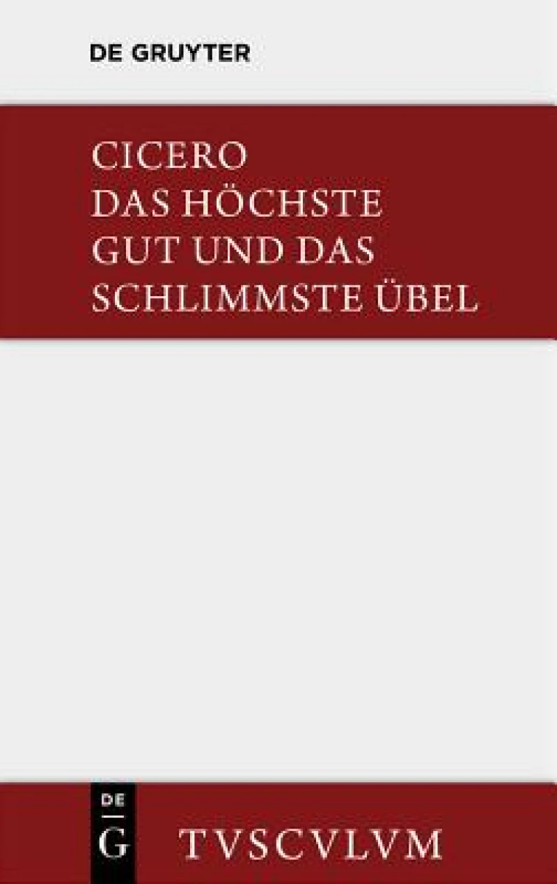 höchste Gut und das schlimmste Übel / De finibus bonorum et malorum