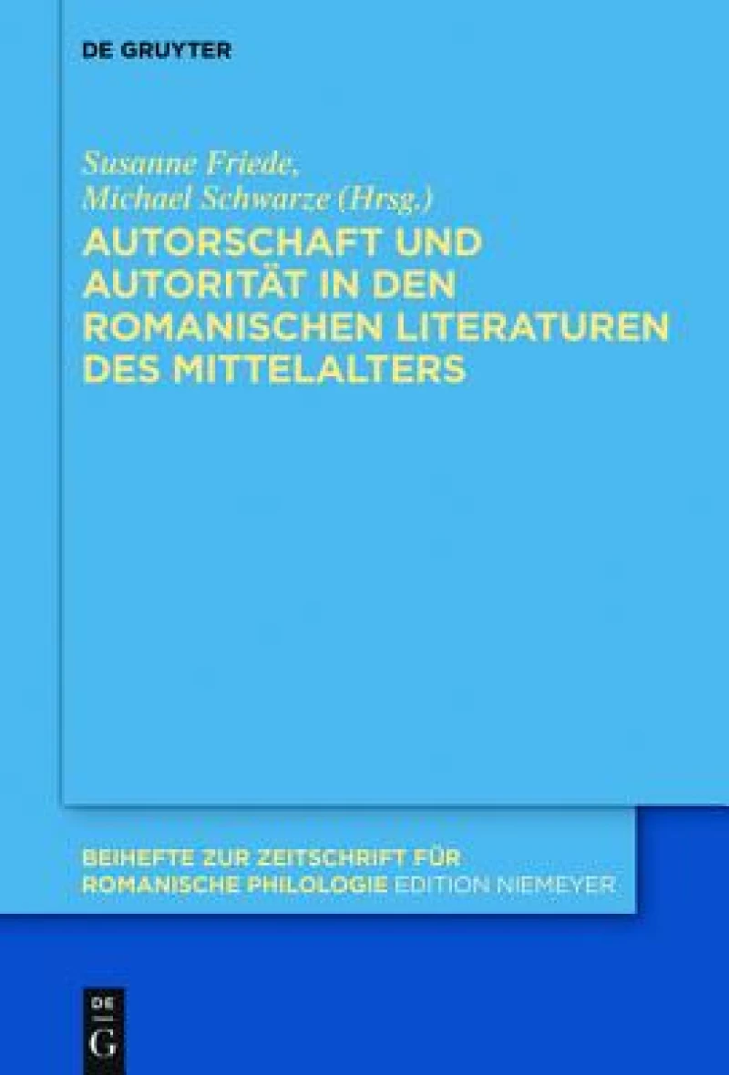 Autorschaft Und Autorität in Den Romanischen Literaturen Des Mittelalters