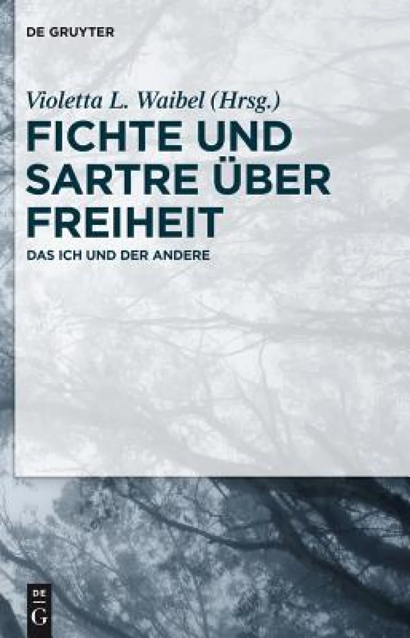 Fichte Und Sartre Über Freiheit