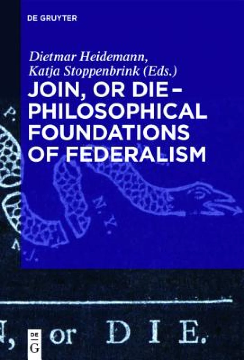 Join, or Die – Philosophical Foundations of Federalism