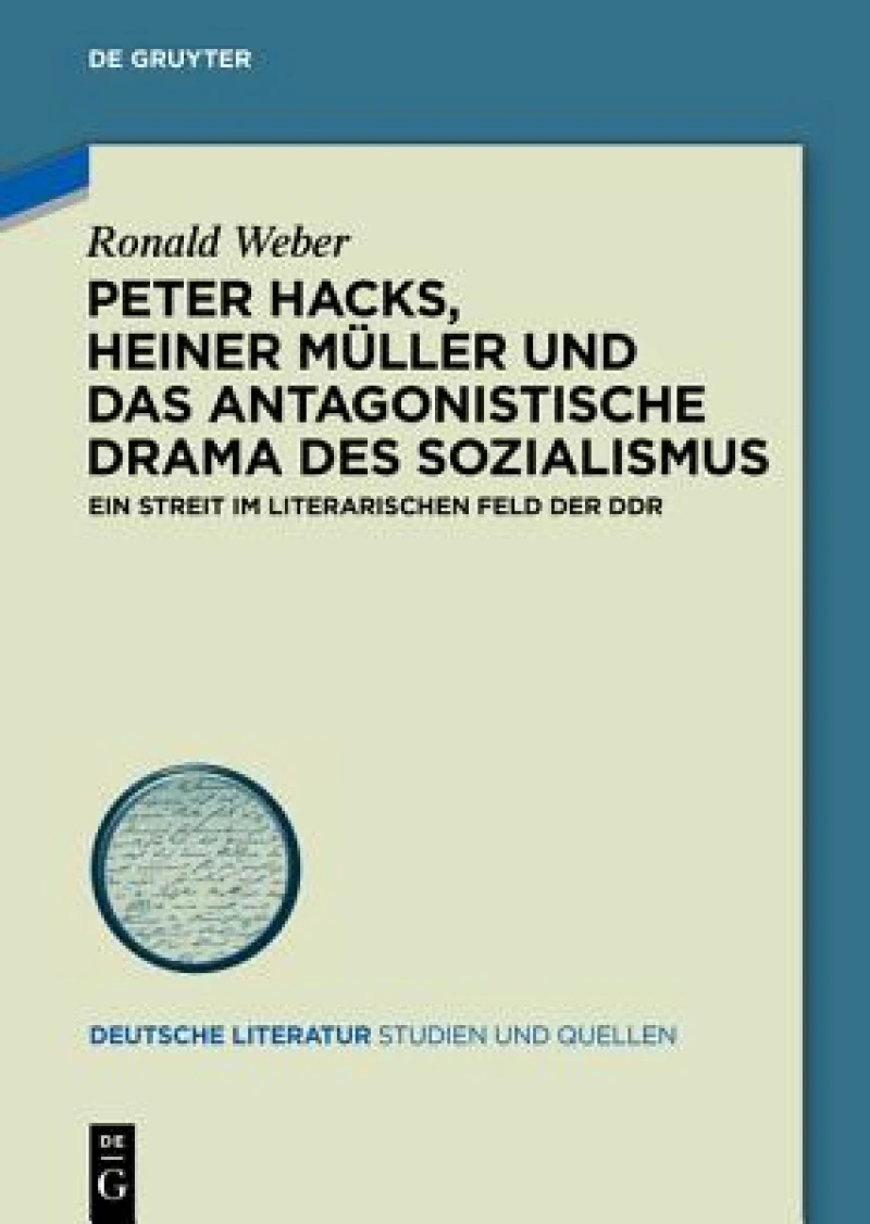 Peter Hacks, Heiner Müller Und Das Antagonistische Drama Des Sozialismus