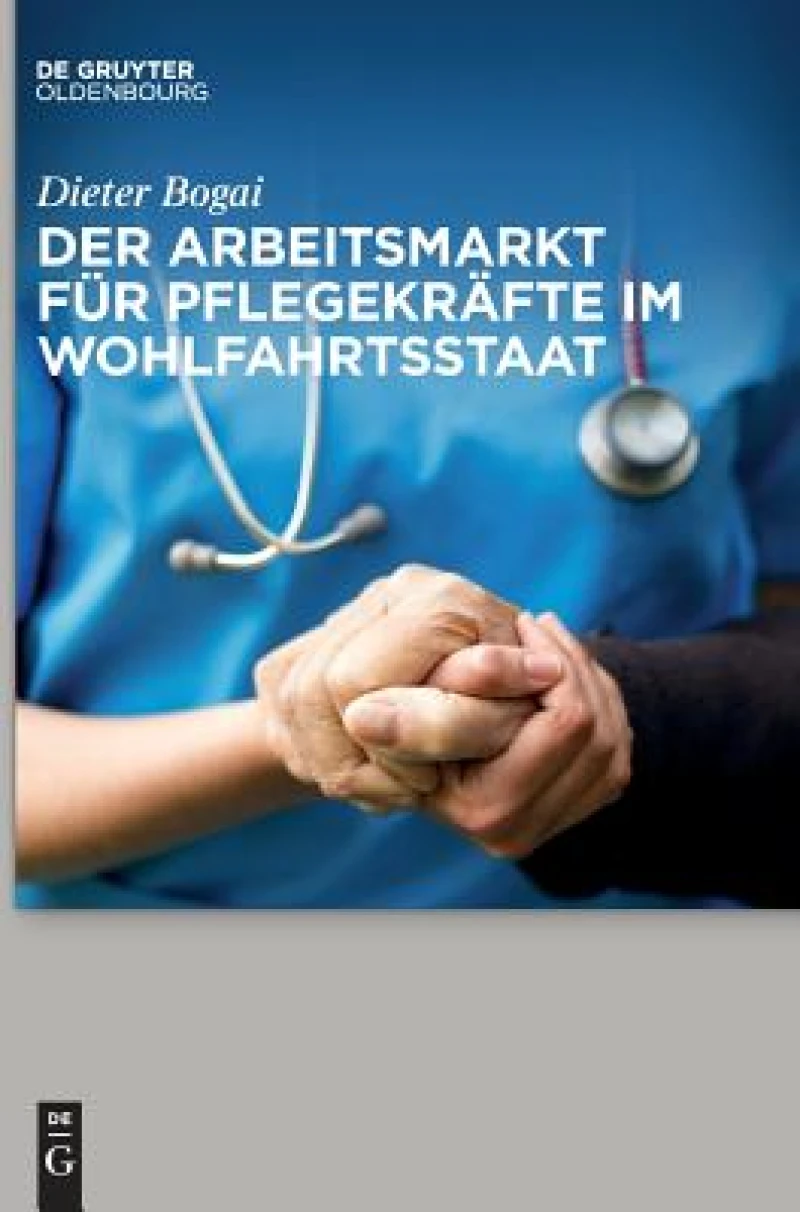 Der Arbeitsmarkt Für Pflegekräfte Im Wohlfahrtsstaat