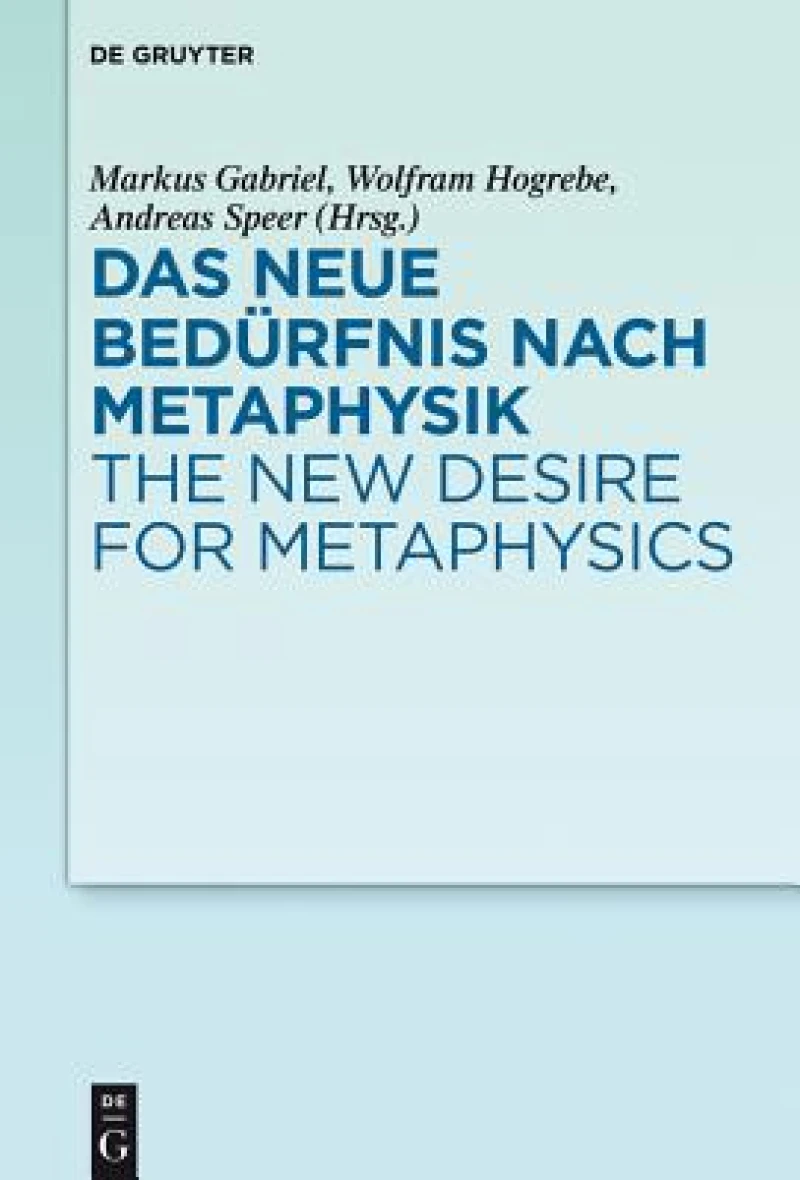 neue Bedürfnis nach Metaphysik / The New Desire for Metaphysics
