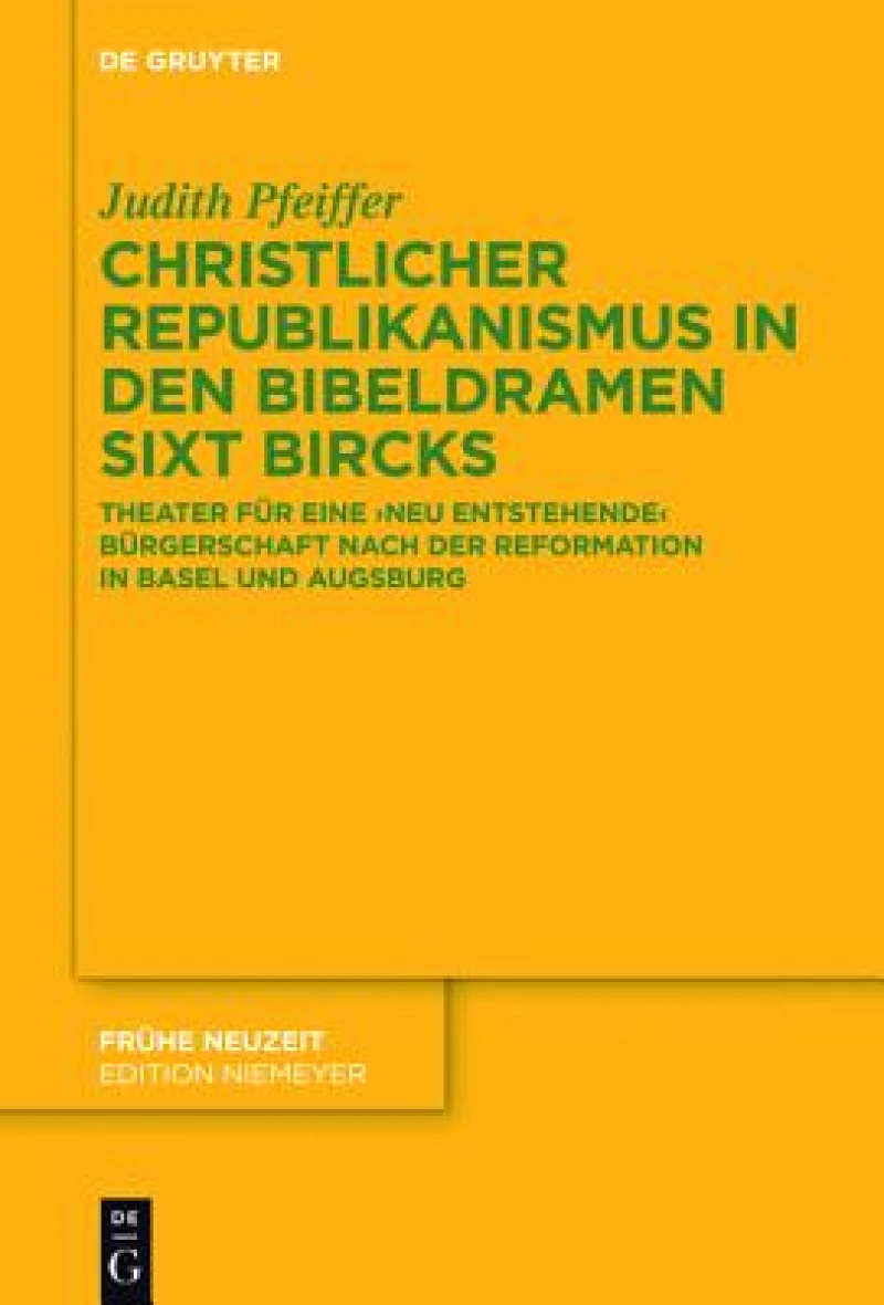 Christlicher Republikanismus in Den Bibeldramen Sixt Bircks
