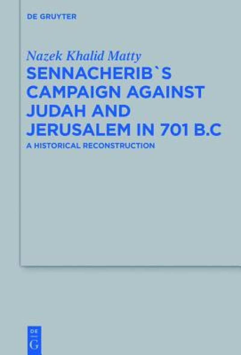 Sennacherib''s Campaign Against Judah and Jerusalem in 701 B.C.
