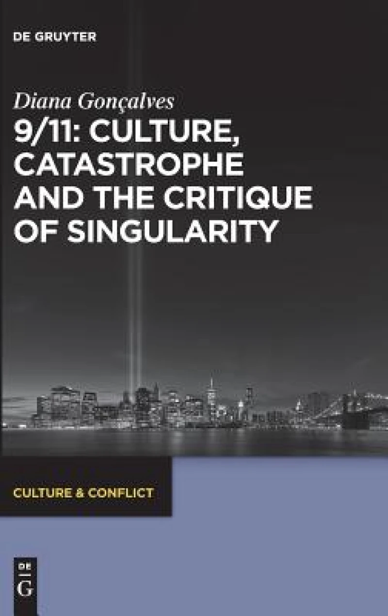 9/11: Culture, Catastrophe and the Critique of Singularity