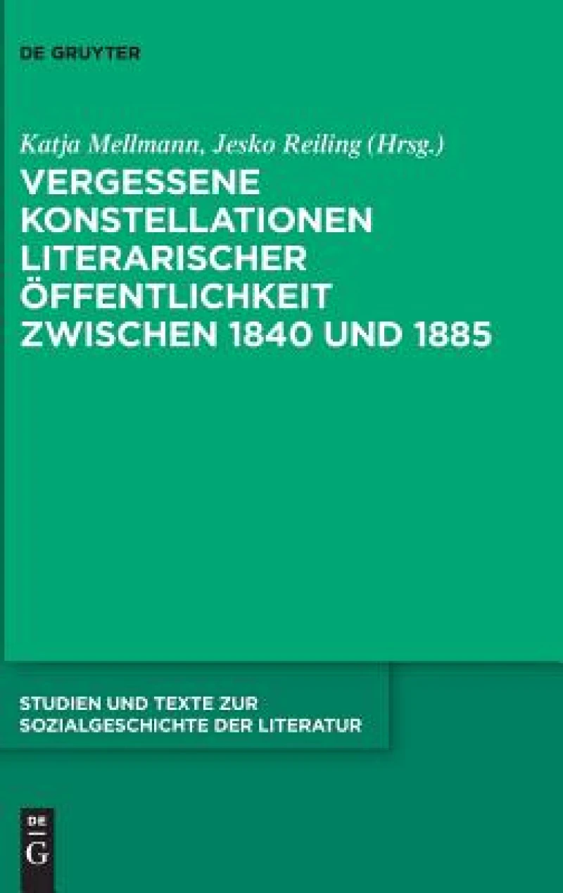 Vergessene Konstellationen literarischer Öffentlichkeit zwischen 1840 und 1885