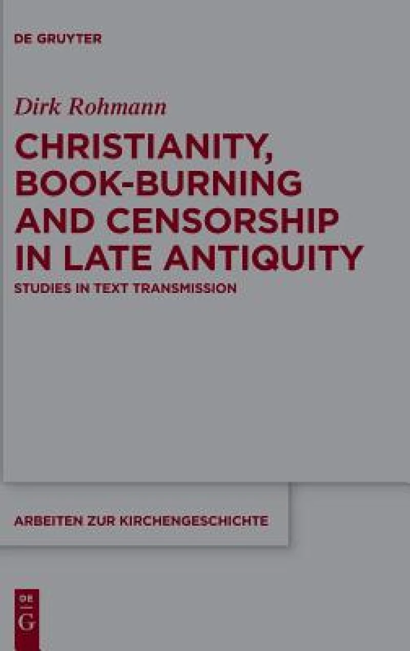 Christianity, Book-burning and Censorship in Late Antiquity