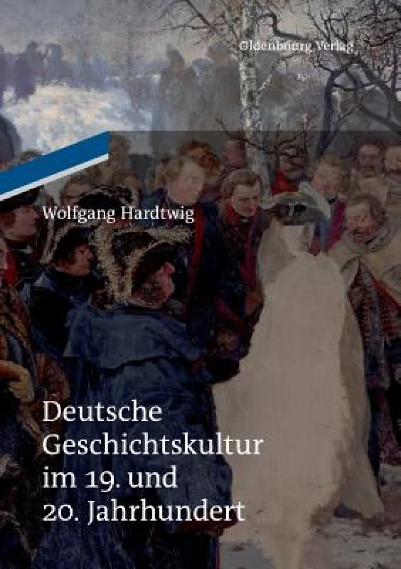 Deutsche Geschichtskultur Im 19. Und 20. Jahrhundert