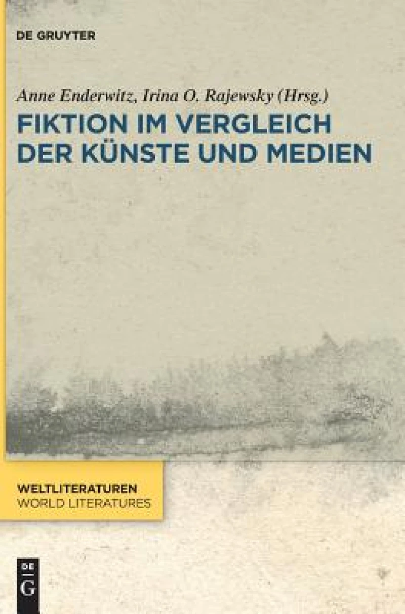 Fiktion Im Vergleich Der Künste Und Medien