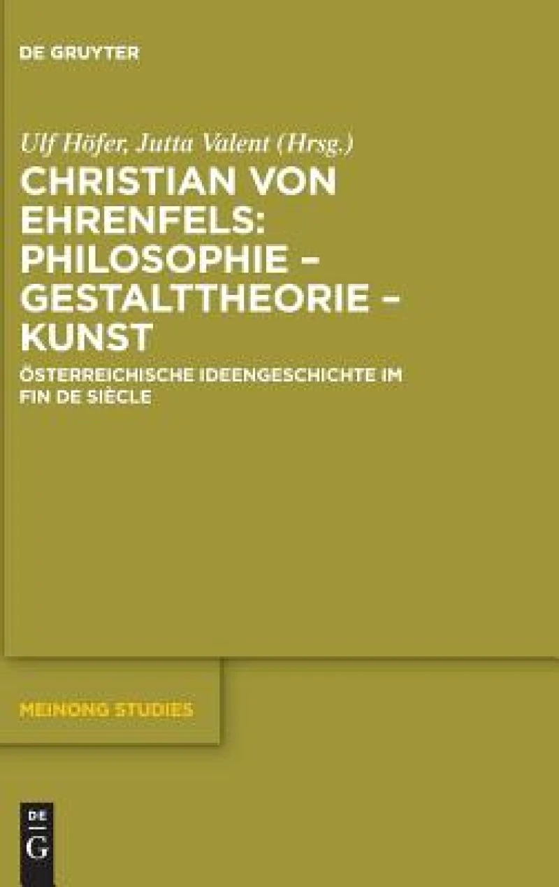 Christian von Ehrenfels: Philosophie – Gestalttheorie – Kunst