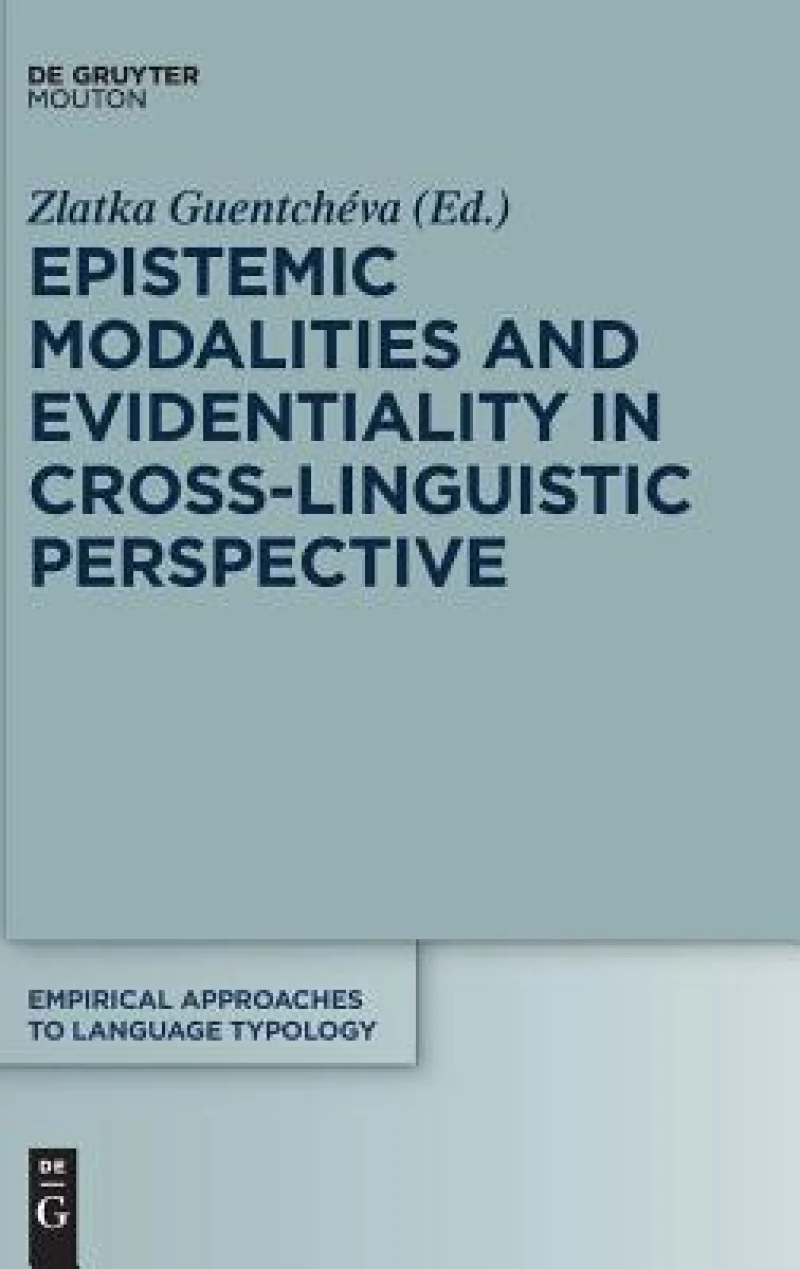 Epistemic Modalities and Evidentiality in Cross-linguistic Perspective