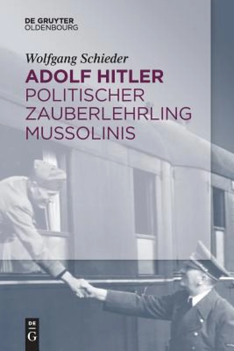 Adolf Hitler – Politischer Zauberlehrling Mussolinis