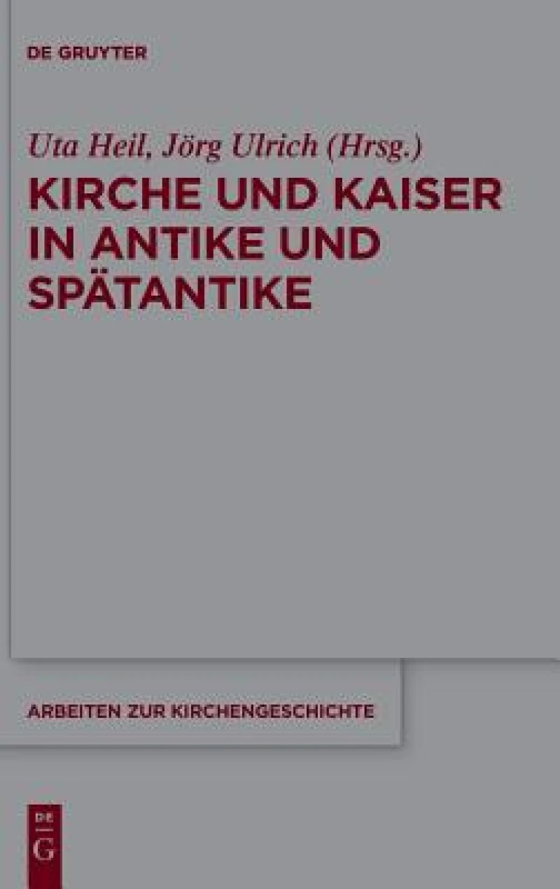 Kirche Und Kaiser in Antike Und Spätantike