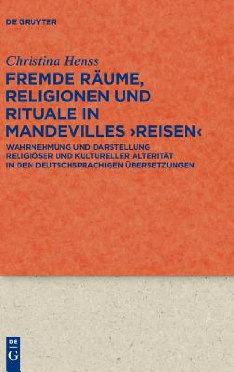 Fremde Räume, Religionen und Rituale in Mandevilles ›Reisen‹