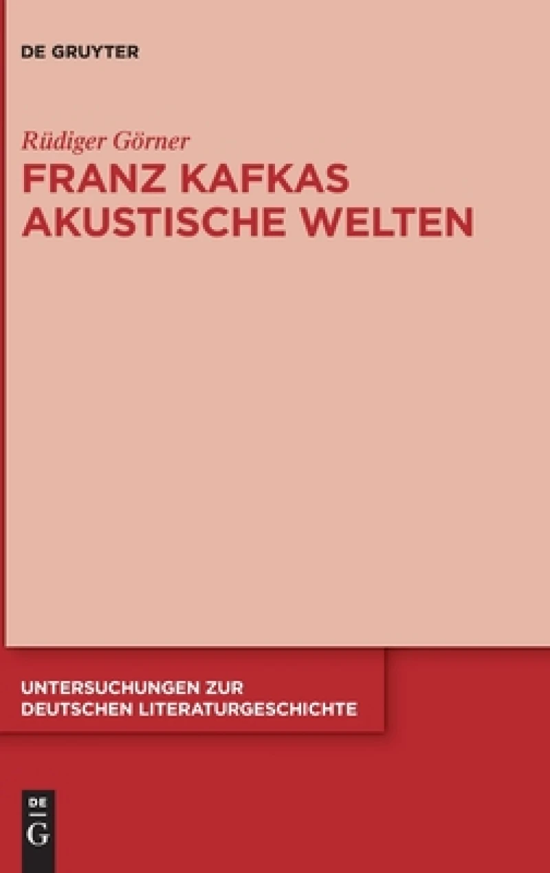 Franz Kafkas Akustische Welten
